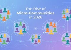 The Rise of Micro-Communities in 2026